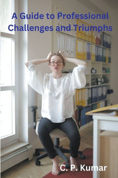 A Guide to Professional Challenges and Triumphs