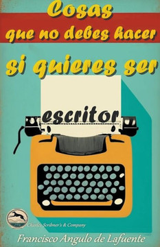 Cosas que no Debes Hacer si Quieres ser Escritor