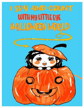 I Spy and Count with My Little Eye Halloween World: Brainstorming Counting Puzzle Game for Children, Toddlers, Preschoolers and Kindergarteners Ages 2