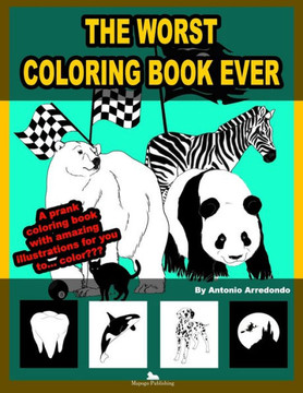 The worst coloring book ever: A prank coloring book with amazing illustrations