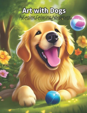 Art with Dogs: A canine coloring adventure