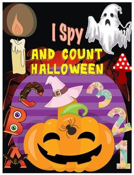 I Spy and Count Halloween: Brain Storming Learn the Alphabet from A to Z Guessing and Counting Puzzle Game for Preschooler & Toddler Best Hallowe