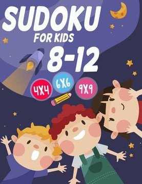 Sudoku For Kids 8-12: Sudoku für Kinder 4x4 - 6x6 - 9x9 - 270 Sudoku Rätsel - Level: sehr leicht - mit Lösungen