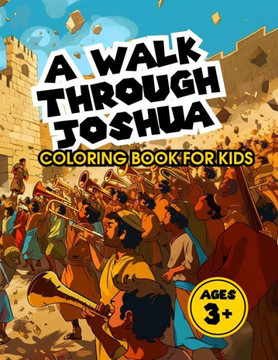 A Walk Through Joshua Christian Coloring Book: A Walk Through the Stories of the Bible