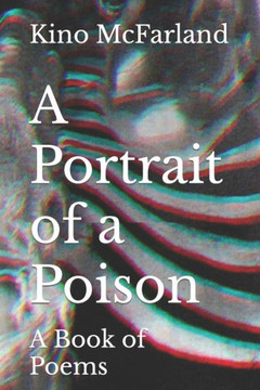 A Portrait Of A Poison: A Book Of Poems