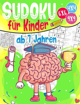 Sudoku für Kinder ab 7 Jahren: Sudoku für Kinder 4x4 - 6x6 - 9x9 - 270 Sudoku Rätsel - Level: sehr leicht - mit Lösungen