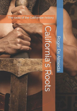 California's Roots: The roots of the Californian history