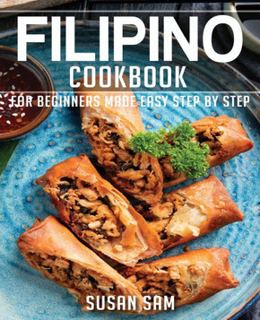 Filipino Cookbook: Book2, for Beginners Made Easy Step by Step