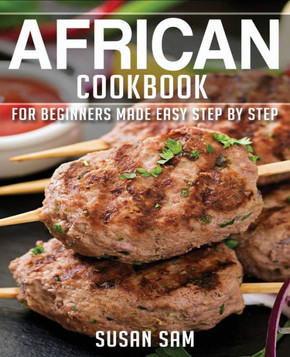 African Cookbook: Book2, for Beginners Made Easy Step by Step