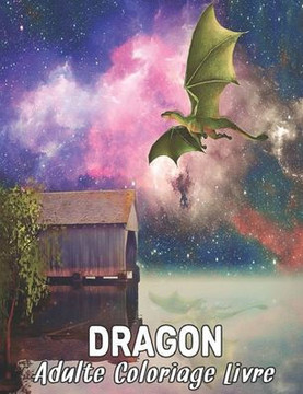 Adulte Livre Coloriage Dragon: Livre de coloriage Dessins de dragons anti-stress 50 Dragons unilatéraux à colorier Dessins anti-stress Livre de color