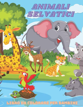ANIMALI SELVATICI - Libro Da Colorare Per Bambini