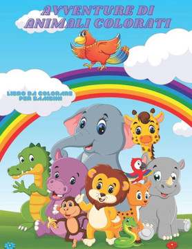 AVVENTURE DI ANIMALI COLORATI - Libro Da Colorare Per Bambini AVVENTURE DI ANIMALI COLORATI - Libro Da Colorare Per Bambini