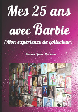Mes 25 ans avec Barbie.: Mon expérience de collecteur.