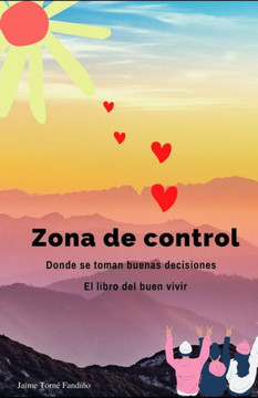 Zona de control: Donde se toman buenas decisiones - El libro del buen vivir