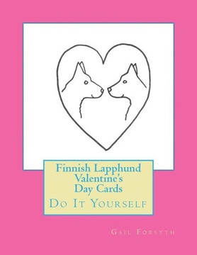 Finnish Lapphund Valentine'S Day Cards: Do It Yourself