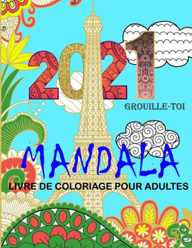 Mandala Livre de Coloriage Pour Adultes: Coloriages Adultes Et Adolescents Mandalas a Colorier Antistress Nature Fleurs Paysage Meditation Zen Pour Se
