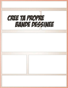 Cree ta propre bande dessinee: écris ton histoire: 100 planches de BD vierges pour adultes, ados & enfants Crée ta propre bande dessinée Dessinateurs