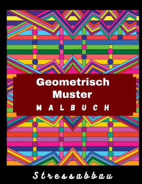 Malbuch Geometrisch Muster: Ein Malbuch für Erwachsene mit, lustigen, einfachen und entspannenden Malseiten zum Ausmalen, mit geometrischen Zeichn