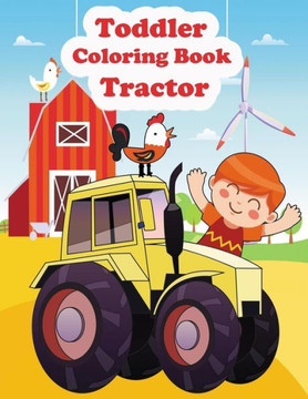 Toddler Coloring Book Tractor: tractor coloring book for toddlers boys, Construction Vehicles Colouring Book tractor, Diggers, Dumpers, Cranes and Tr
