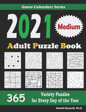 2021 Adult Puzzle Book: 365 Medium Variety Puzzles for Every Day of the Year: 12 Puzzle Types (Sudoku, Fillomino, Battleships, Calcudoku, Bina 2021 Adult Puzzle Book: 365 Medium Variety Puzzles for Every Day of the Year: 12 Puzzle Types (Sudoku, Fillomino, Battleships, Calcudoku, Bina