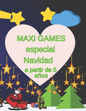 MAXI GAMES especial Navidad a partir de 5 años: Libro de actividades navideñas para niños: colorear, laberintos, sumar y ... y divertirse Regalos para