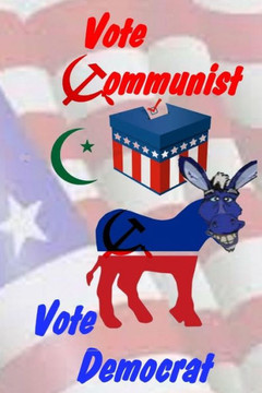 Vote Communist, Vote Democrat Vote Communist, Vote Democrat