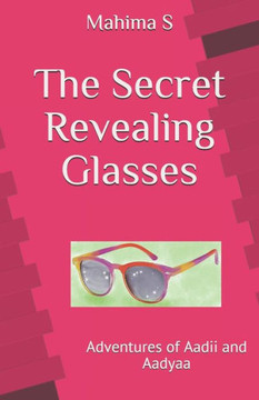 The Secret Revealing Glasses: Adventures of Aadii and Aadyaa