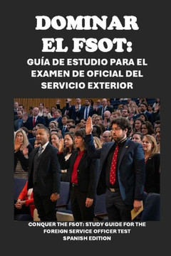 Dominar el FSOT: Guía de estudio para el examen de oficial del servicio exterior