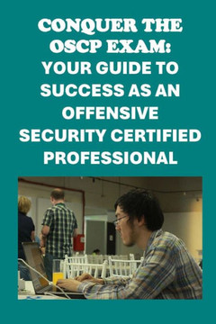 Conquer the OSCP Exam: Your Guide to Success as an Offensive Security Certified Professional