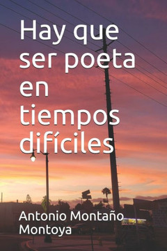 Hay que ser poeta en tiempos difíciles
