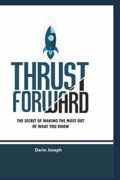 Thrust Forward: The secrets of making the most out of what you know