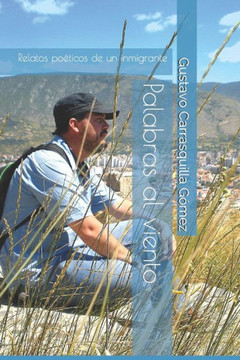 Palabras al viento: Relatos poéticos de un inmigrante