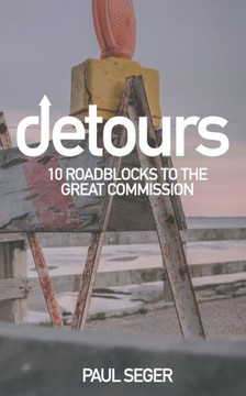 Detours: 10 Roadblocks to the Great Commission