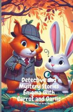 Detective and Mystery Stories Enigma with Carrot and Garlic: Collection of the sort of mysterious stories in the forest