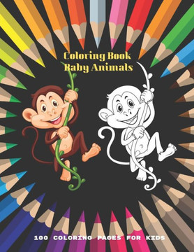 Coloring Book Baby Animals - 100 coloring pages for kids