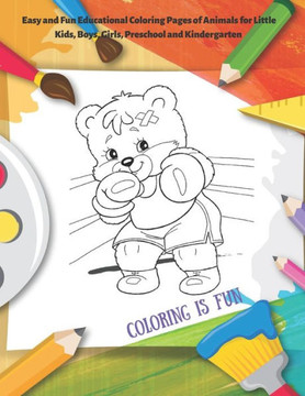 Coloring is Fun - Easy and Fun Educational Coloring Pages of Animals for Little Kids, Boys, Girls, Preschool and Kindergarten: ""Coloring Book For Boys