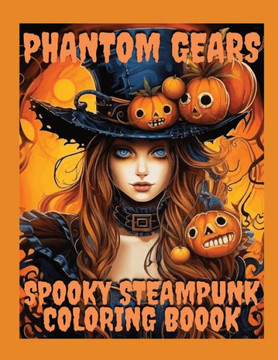 Phantom Gears: : Spooky Steampunk Coloring Book