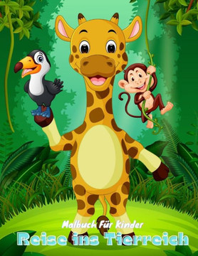 Reise ins Tierreich - Malbuch Für Kinder