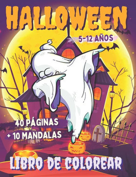 Halloween Libro de Colorear: 40 Páginas para Colorear - Calabazas Brujas Vampiros Monstruos Fantasmas - Bono 10 Mandalas - Libro para niños de 5 a