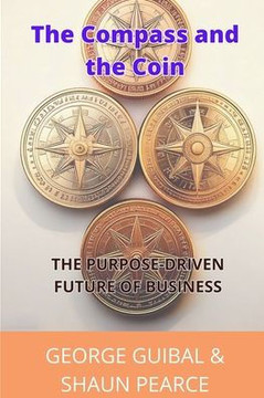 The Compass and the Coin: The Purpose-Driven Future of Business