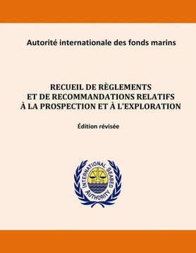 Recueil De Règlements Et De Recommandations Relatifs À La Prospection Et À L'Exploration. Edition REvisEe (French Edition)