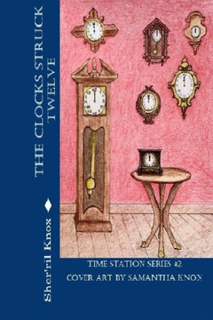 The Clocks Struck Twelve: Time Station Series #2