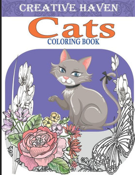 Creative Haven Cats Coloring Book: Creative kittens Coloring Book, Adult Coloring Creative haven, A Creative Haven Coloring book for Stress Relief And - Large Print