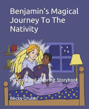 Benjamin's Magical Journey To The Nativity: Personalized Coloring Storybook