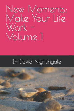 New Moments: Make Your Life Work - Volume 1