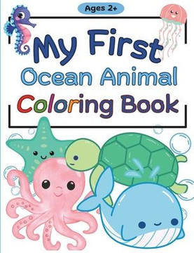 My First Ocean Animals Coloring Book: Simple & Cute Animal Coloring Pages for Toddlers Ages 2+