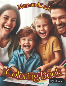 Mum and Dad Coloring Book: Colouring Mummy and Daddy, a Coloring for Mum and Dad, Children fun,