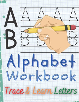 Learn the Alphabet and Letter Tracing Workbook: Preschool Practice Handwriting, Kids Ages 3, Improve Pen Control