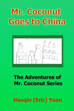 Mr. Coconut Goes to China: The Adventures of Mr. Coconut Series, Book 3