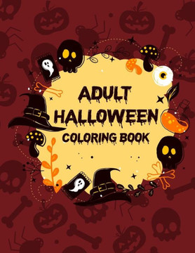 Adult Halloween Coloring Book (50 Unique Designs): Coloring Books For Adults, Gorgeous Coloring Book For Girls